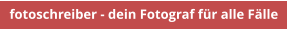 fotoschreiber - dein Fotograf für alle Fälle